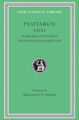 Plutarch's Lives: Agesilaus and Pompey Pelopidas and Marcellus (Loeb 87) von Harvard University Press